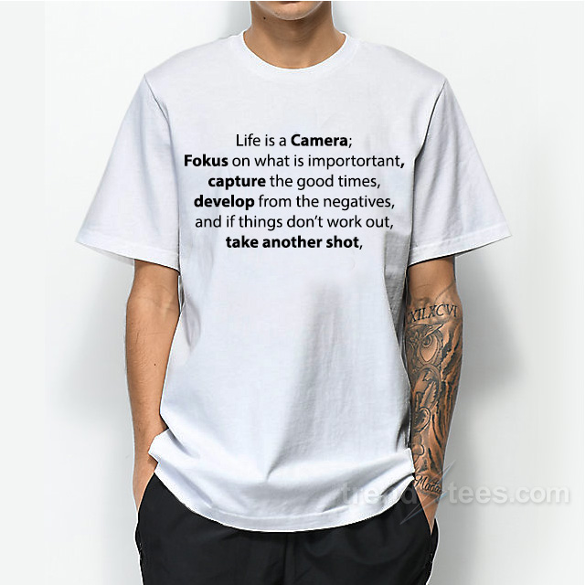 get-our-official-life-is-a-camera-quote-t-shirt-trendstees