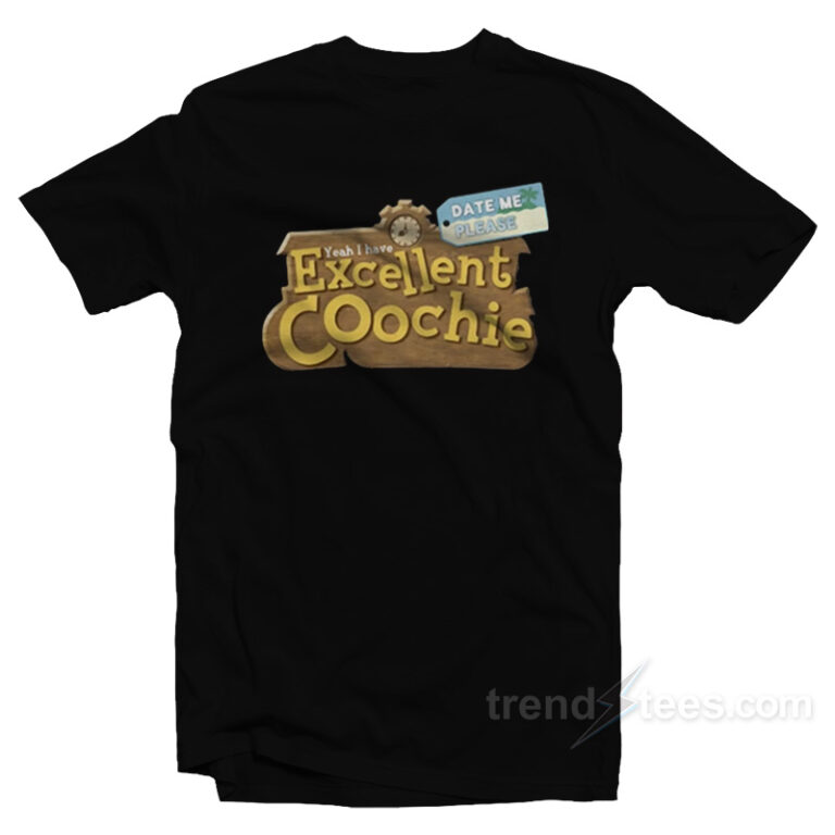 Get It Now Excellent Coochie T Shirt