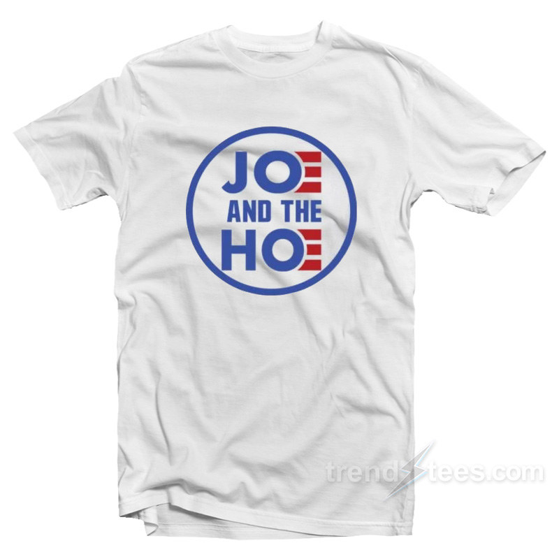 joe and the hoe must go shirt