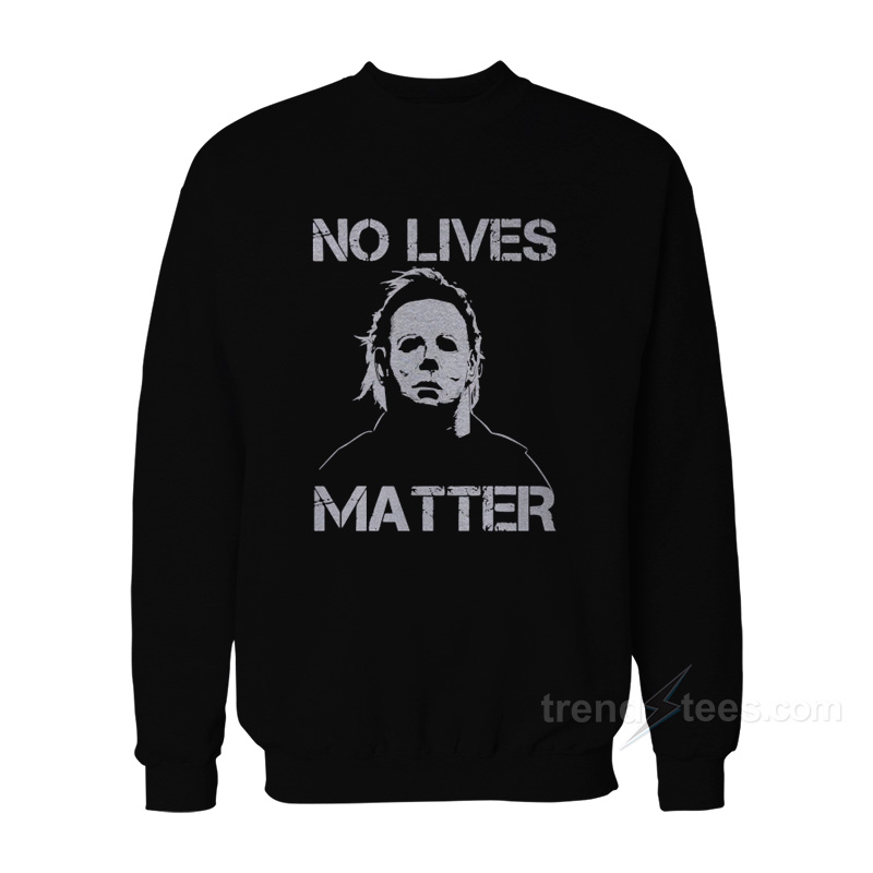 no lives matter sweatshirt