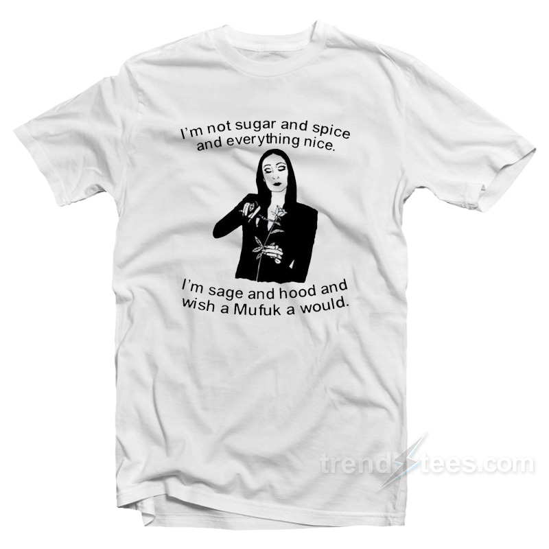 Morticia Addams Im Not Sugar And Spice T Shirt